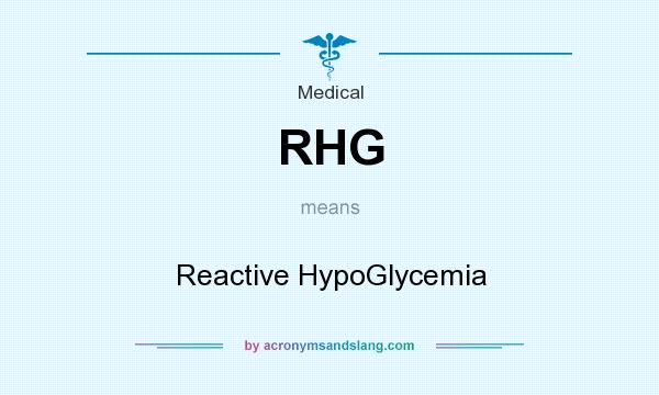 What does RHG mean? It stands for Reactive HypoGlycemia