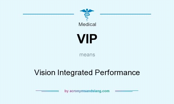 What does VIP mean? It stands for Vision Integrated Performance