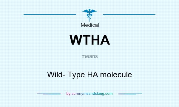 What does WTHA mean? It stands for Wild- Type HA molecule