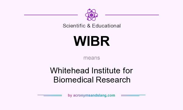 What does WIBR mean? It stands for Whitehead Institute for Biomedical Research