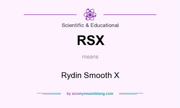 What does RSX mean? It stands for Rydin Smooth X