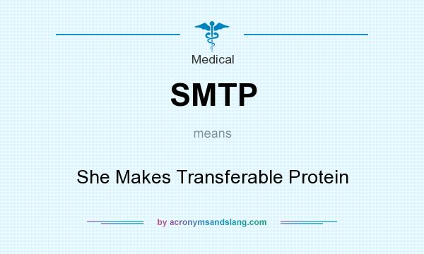 What does SMTP mean? It stands for She Makes Transferable Protein