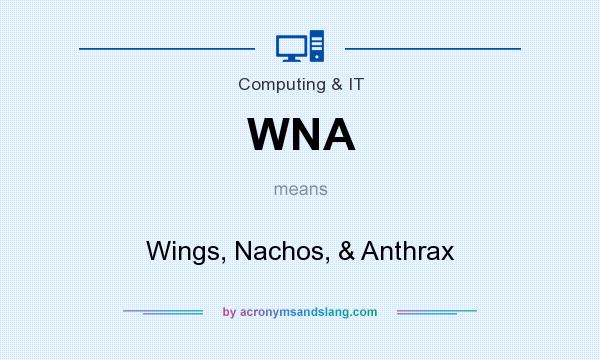 What does WNA mean? It stands for Wings, Nachos, & Anthrax