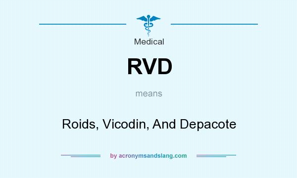 What does RVD mean? It stands for Roids, Vicodin, And Depacote