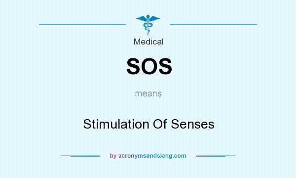 What does SOS mean? It stands for Stimulation Of Senses