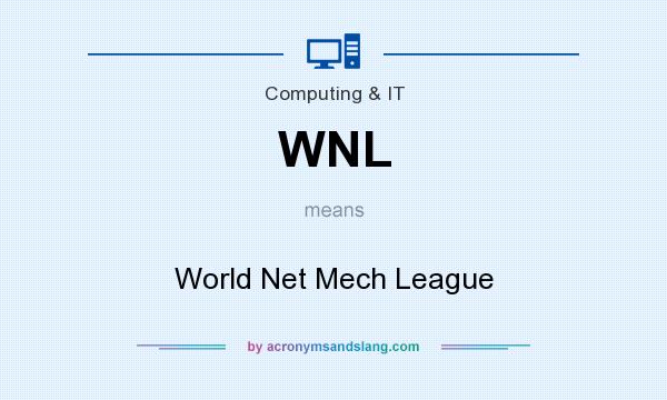 What does WNL mean? It stands for World Net Mech League