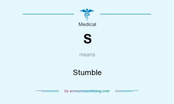 What does S mean? It stands for Stumble