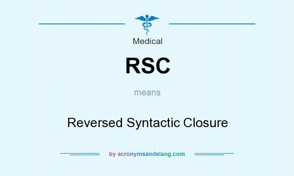 What does RSC mean? It stands for Reversed Syntactic Closure