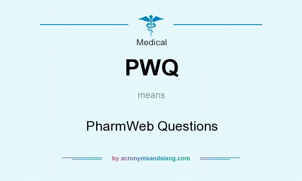 What does PWQ mean? It stands for PharmWeb Questions