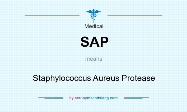 What does SAP mean? It stands for Staphylococcus Aureus Protease