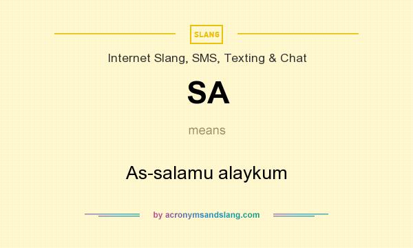 What does SA mean? It stands for As-salamu alaykum