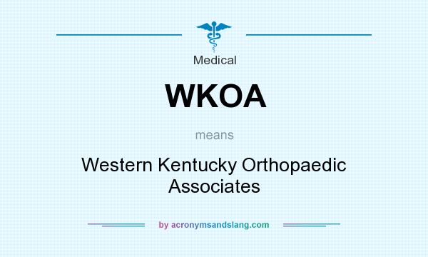 What does WKOA mean? It stands for Western Kentucky Orthopaedic Associates