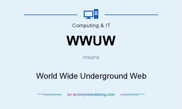 What does WWUW mean? It stands for World Wide Underground Web