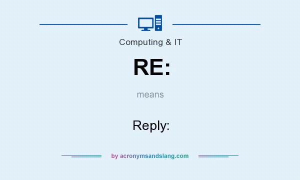 What does RE: mean? It stands for Reply: