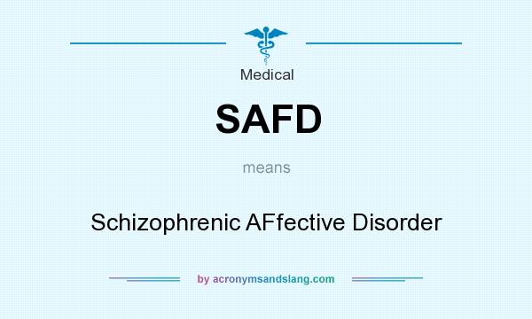 What does SAFD mean? It stands for Schizophrenic AFfective Disorder
