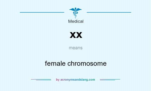 What does xx mean? It stands for female chromosome