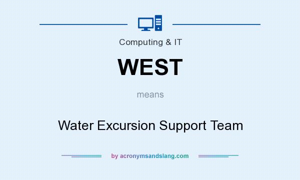 What does WEST mean? It stands for Water Excursion Support Team