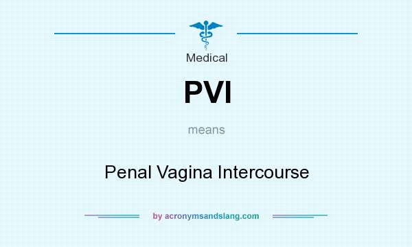 What does PVI mean? It stands for Penal Vagina Intercourse