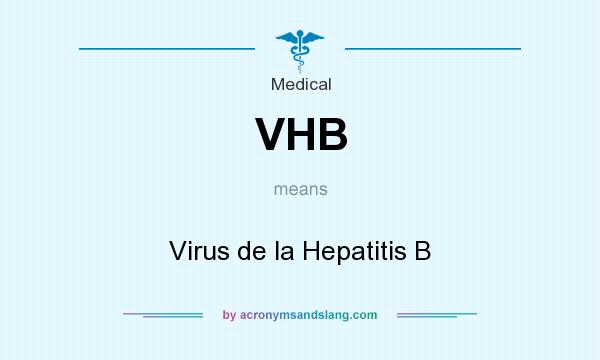 What does VHB mean? It stands for Virus de la Hepatitis B