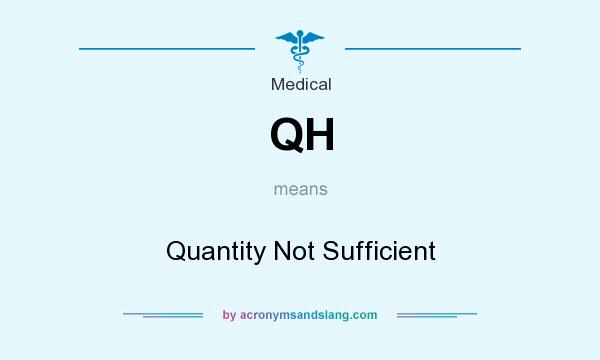 What does QH mean? It stands for Quantity Not Sufficient