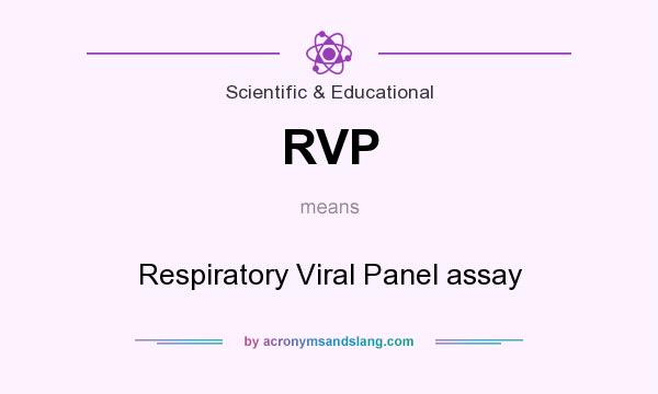 What does RVP mean? It stands for Respiratory Viral Panel assay
