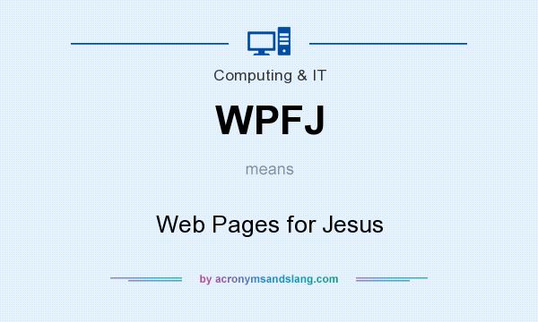 What does WPFJ mean? It stands for Web Pages for Jesus