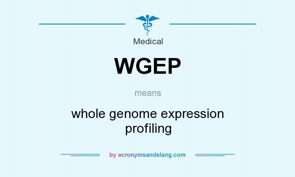 What does WGEP mean? It stands for whole genome expression profiling