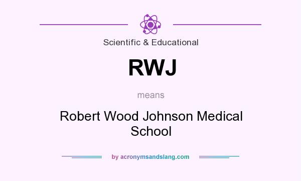 What does RWJ mean? It stands for Robert Wood Johnson Medical School