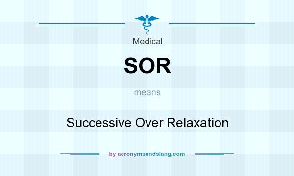 What does SOR mean? It stands for Successive Over Relaxation