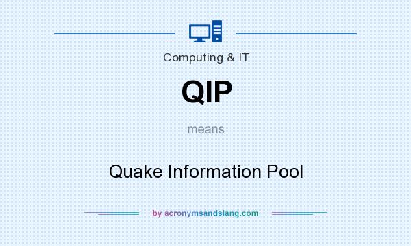 What does QIP mean? It stands for Quake Information Pool