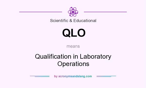 What does QLO mean? It stands for Qualification in Laboratory Operations