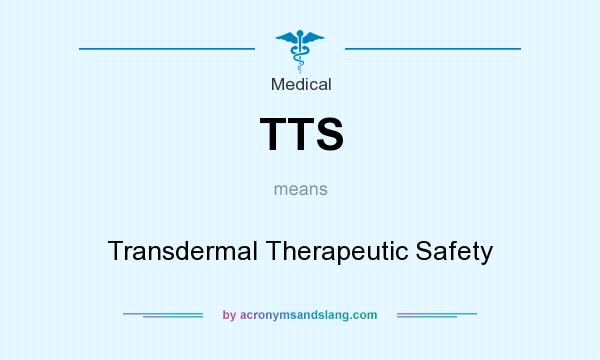 What does TTS mean? It stands for Transdermal Therapeutic Safety