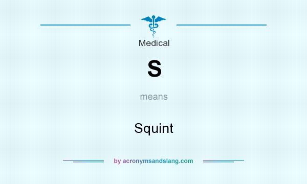 What does S mean? It stands for Squint