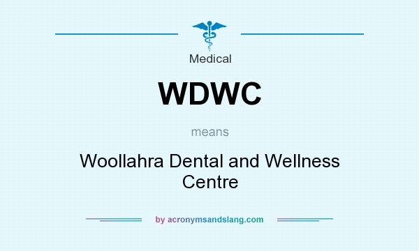 What does WDWC mean? It stands for Woollahra Dental and Wellness Centre