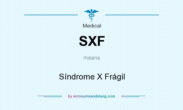 What does SXF mean? It stands for Síndrome X Frágil