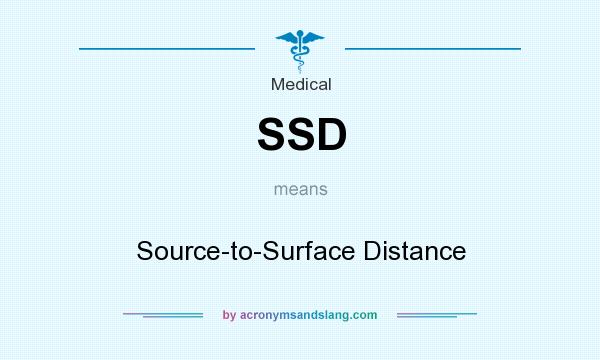 What does SSD mean? It stands for Source-to-Surface Distance