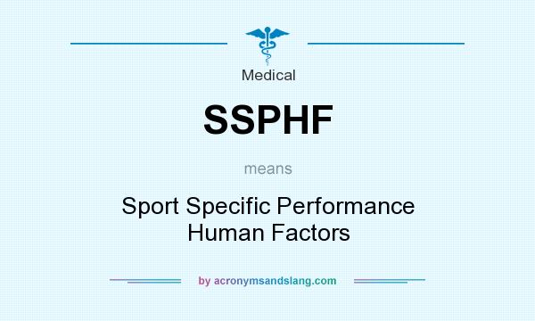 What does SSPHF mean? It stands for Sport Specific Performance Human Factors