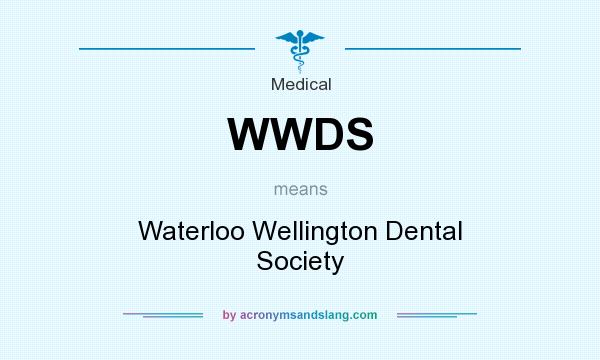 What does WWDS mean? It stands for Waterloo Wellington Dental Society