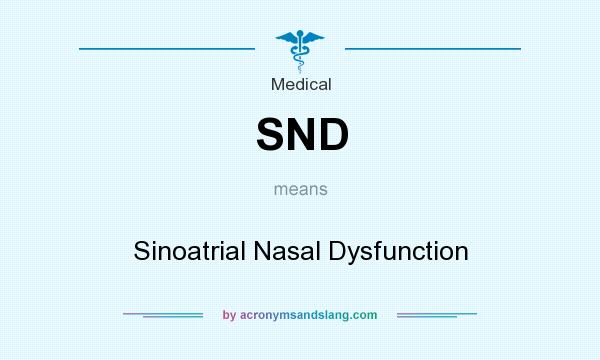 What does SND mean? It stands for Sinoatrial Nasal Dysfunction