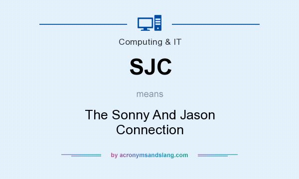 What does SJC mean? It stands for The Sonny And Jason Connection