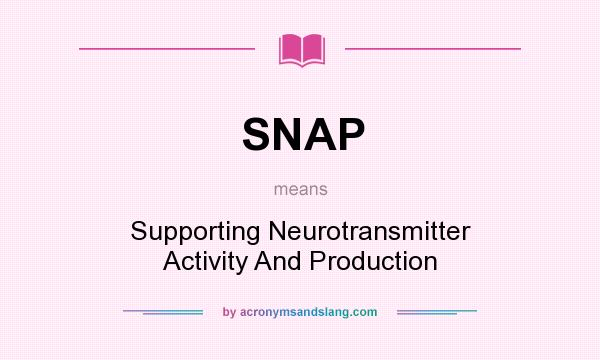 What does SNAP mean? It stands for Supporting Neurotransmitter Activity And Production