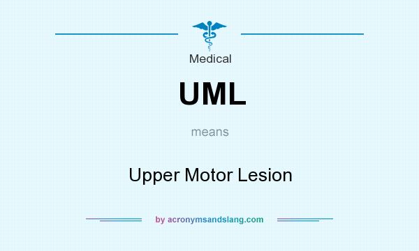 What does UML mean? It stands for Upper Motor Lesion