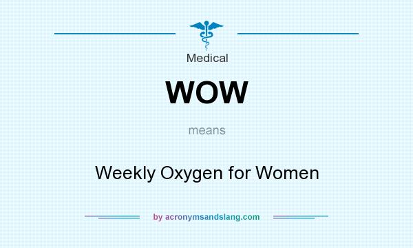 What does WOW mean? It stands for Weekly Oxygen for Women
