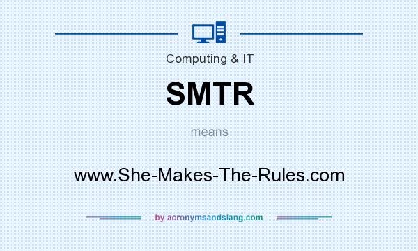 What does SMTR mean? It stands for www.She-Makes-The-Rules.com