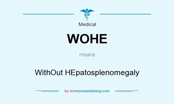What does WOHE mean? It stands for WithOut HEpatosplenomegaly