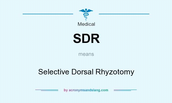 What does SDR mean? It stands for Selective Dorsal Rhyzotomy