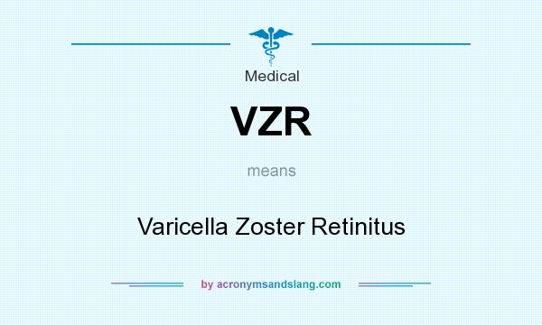 What does VZR mean? It stands for Varicella Zoster Retinitus