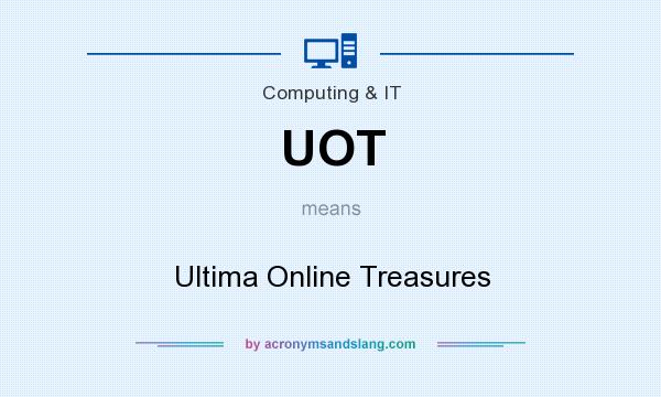 What does UOT mean? It stands for Ultima Online Treasures