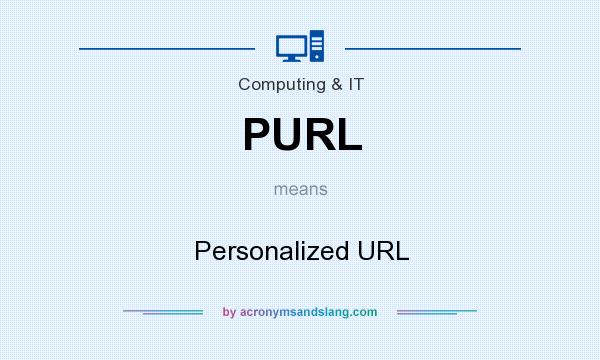 What does PURL mean? It stands for Personalized URL