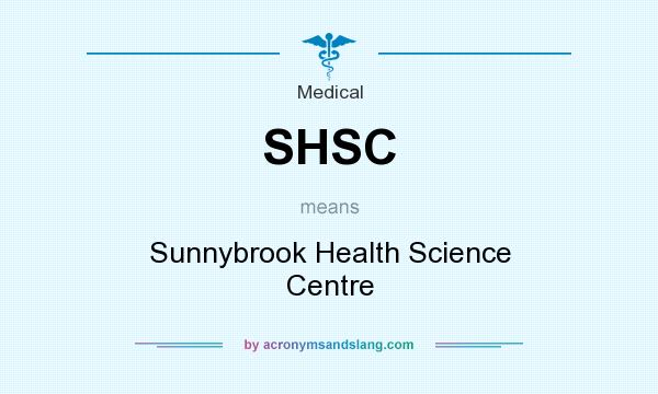 What does SHSC mean? It stands for Sunnybrook Health Science Centre